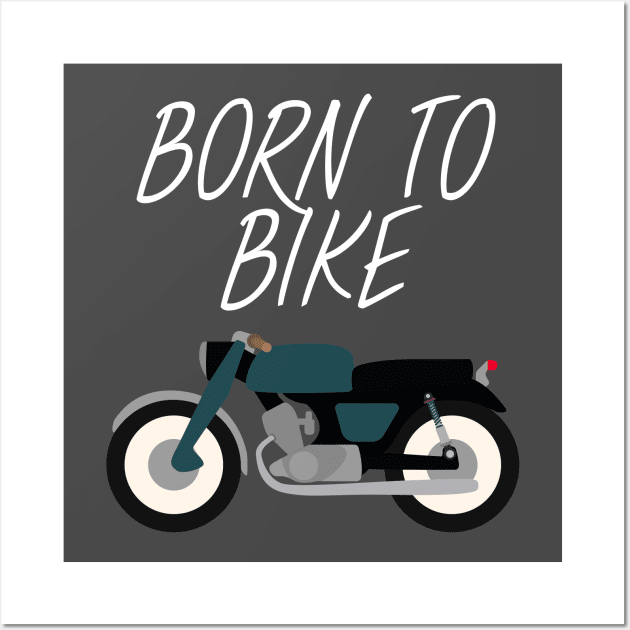 Motorbike - Born to bike Wall Art by maxcode